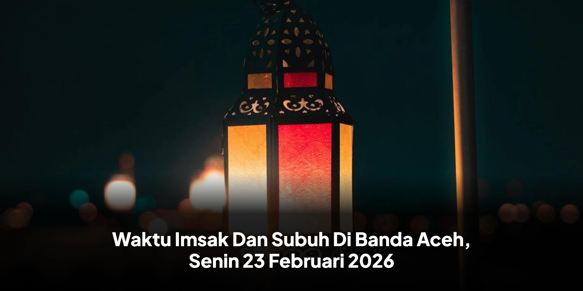 Panduan Lengkap Jadwal Imsak dan Subuh Banda Aceh Senin 23 Februari 2026