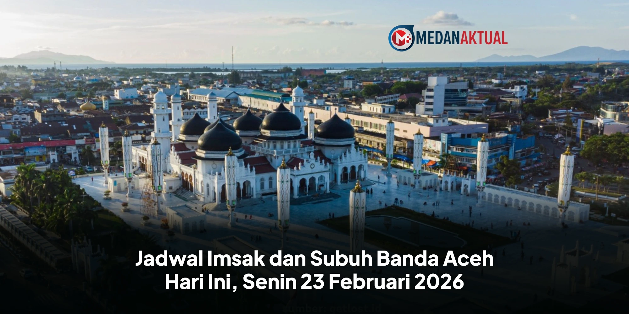 Cek Waktu Imsak dan Subuh Banda Aceh Hari Ini, Senin 23 Februari 2026