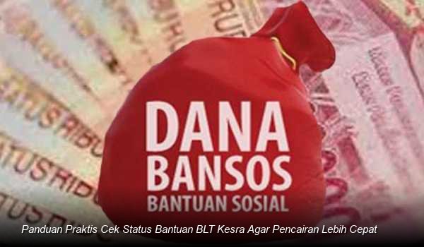 Cek Kilat Status BLT Kesra: Strategi Jitu Agar Dana Bantuan Segera Cair di Rekening