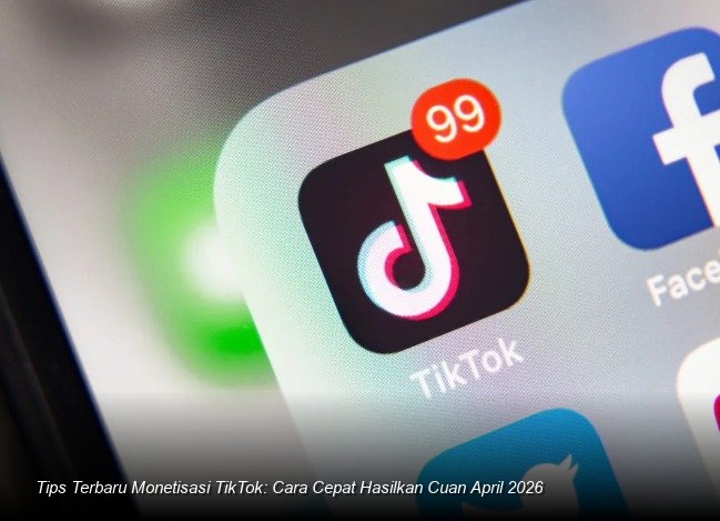 Membongkar Mitos Monetisasi TikTok: Strategi Cuan Kreator di Tengah Dinamika Algoritma April 2026