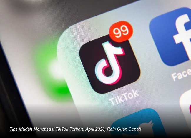 Membedah Strategi Kreator: Potensi Cuan TikTok di Pertengahan 2026 Kian Kompetitif