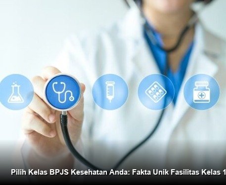 Pilih Kelas BPJS Kesehatan Anda: Fakta Unik Fasilitas Kelas 1, 2, dan 3