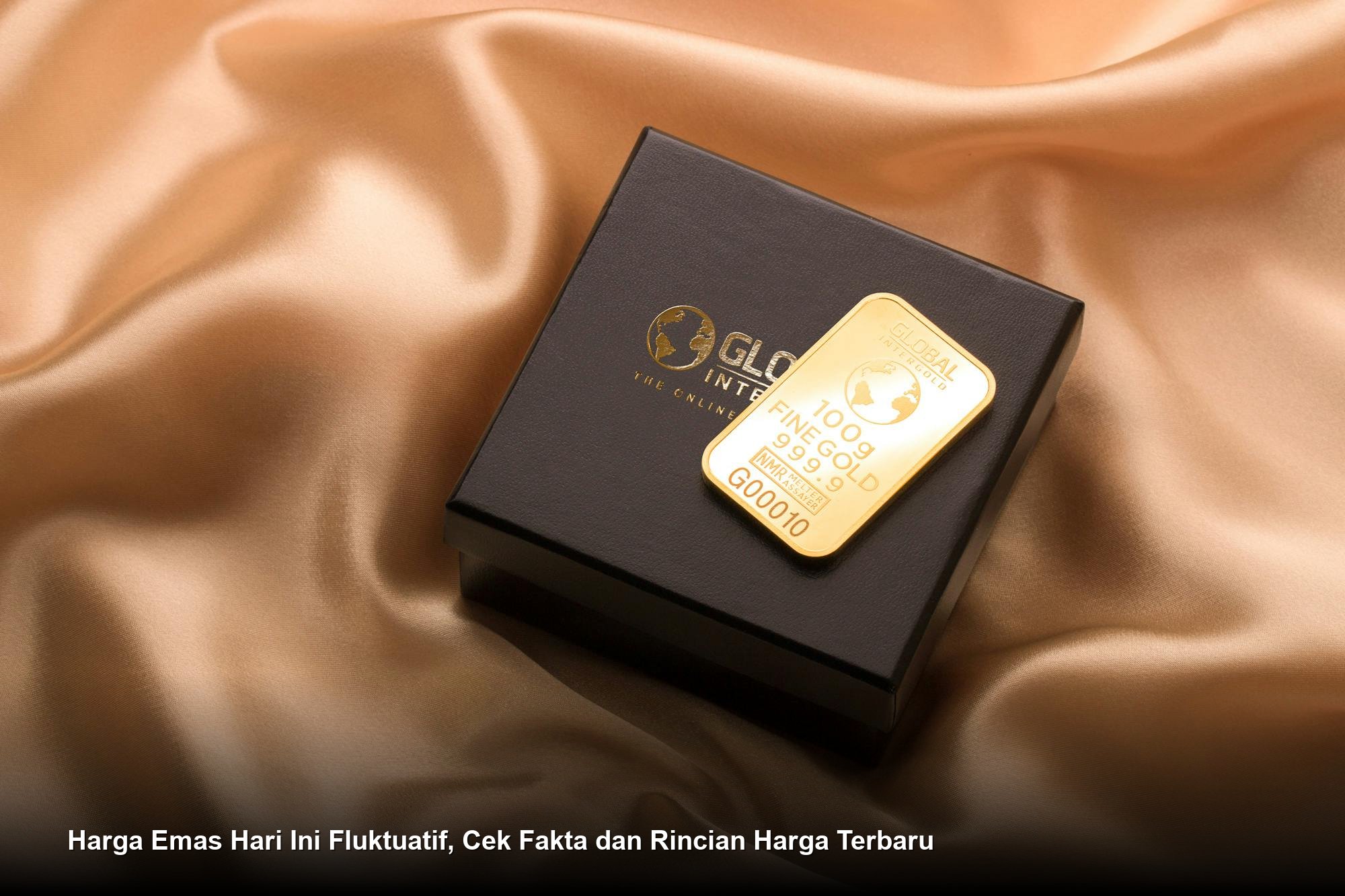 Harga Emas Hari Ini Fluktuatif, Cek Fakta dan Rincian Harga Terbaru