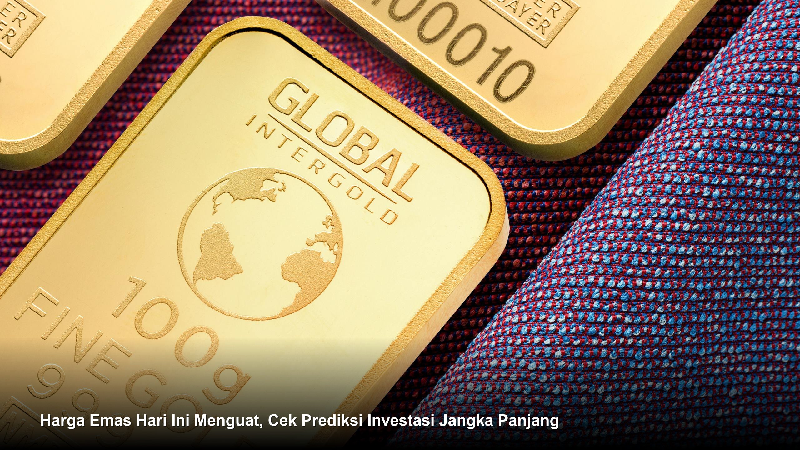 Harga Emas Hari Ini Menguat, Cek Prediksi Investasi Jangka Panjang
