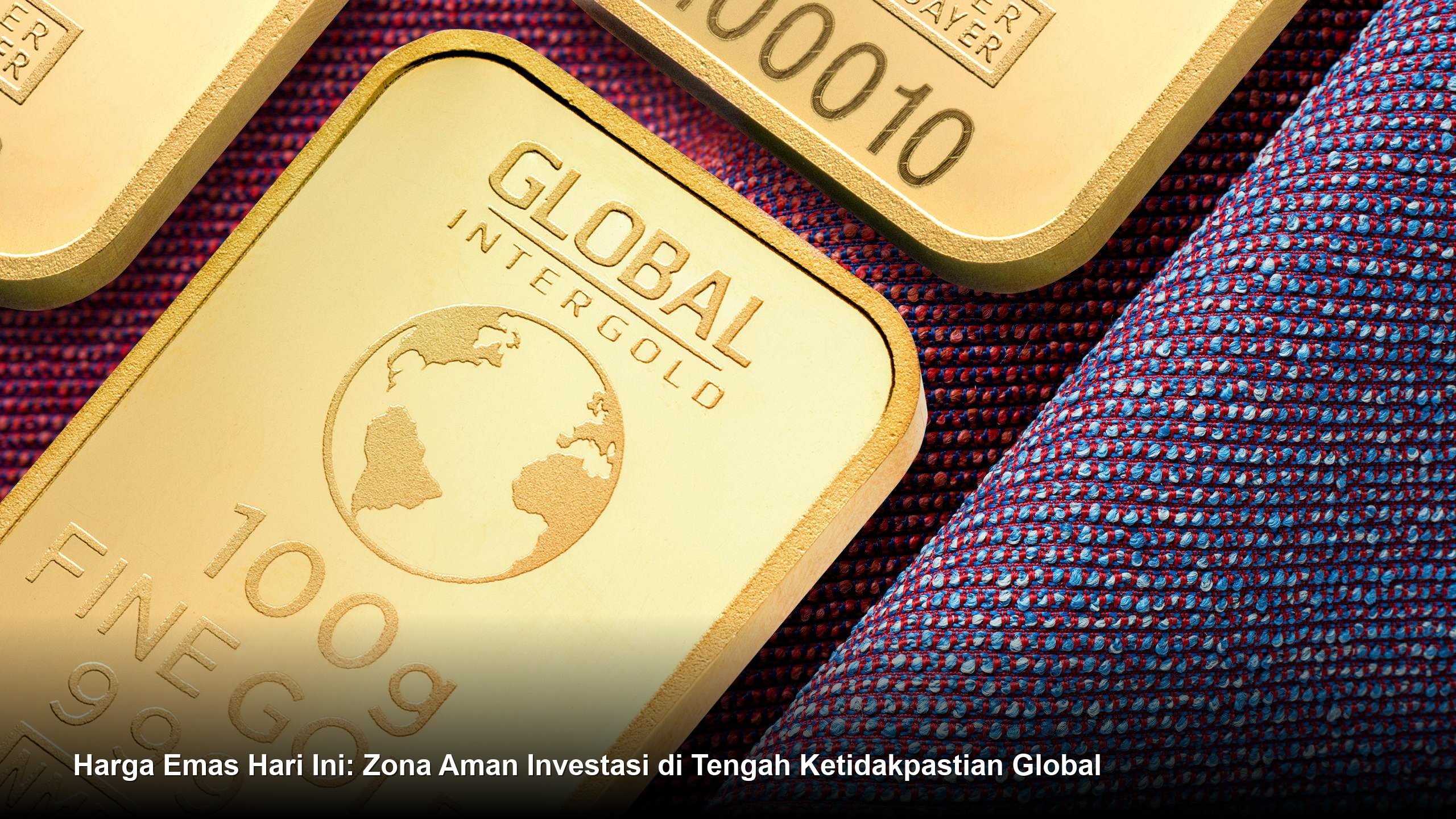 Harga Emas Hari Ini: Zona Aman Investasi di Tengah Ketidakpastian Global