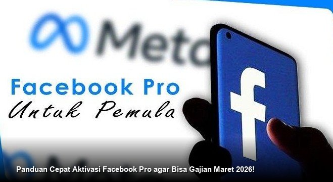Panduan Cepat Aktivasi Facebook Pro agar Bisa Gajian Maret 2026!