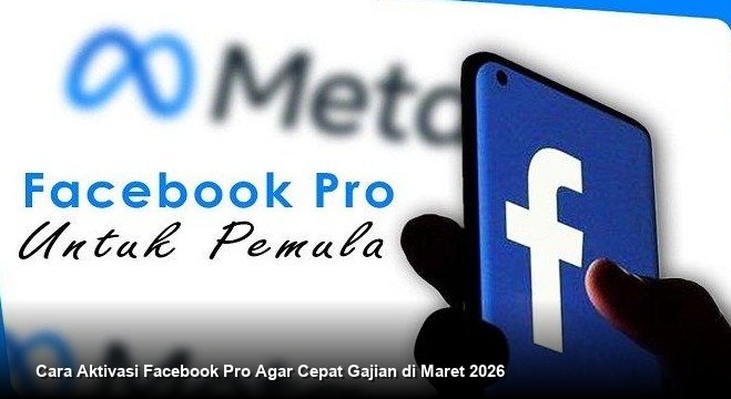 Cara Aktivasi Facebook Pro Agar Cepat Gajian di Maret 2026