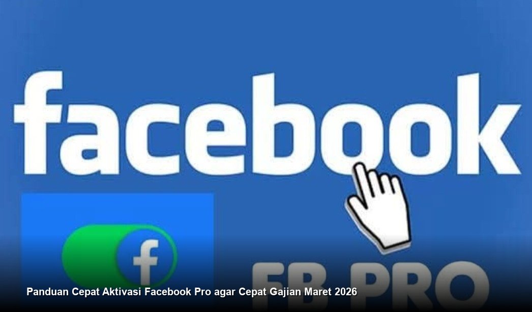 Panduan Cepat Aktivasi Facebook Pro agar Cepat Gajian Maret 2026