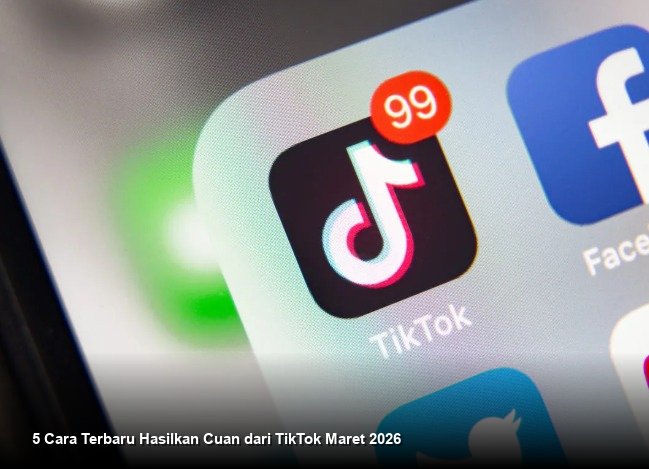 5 Cara Terbaru Hasilkan Cuan dari TikTok Maret 2026