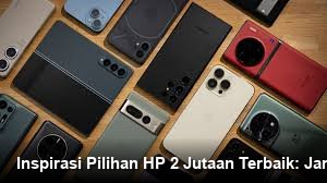 Inspirasi Pilihan HP 2 Jutaan Terbaik: Jaminan RAM Lega untuk Multitasking