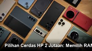Pilihan Cerdas HP 2 Jutaan: Memilih RAM Besar untuk Masa Depan Digital