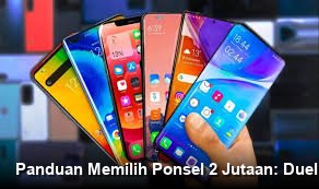 Panduan Memilih Ponsel 2 Jutaan: Duel RAM Besar untuk Multitasking Lancar