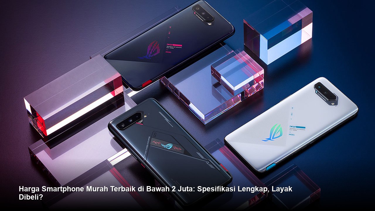 Harga Smartphone Murah Terbaik di Bawah 2 Juta: Spesifikasi Lengkap, Layak Dibeli?